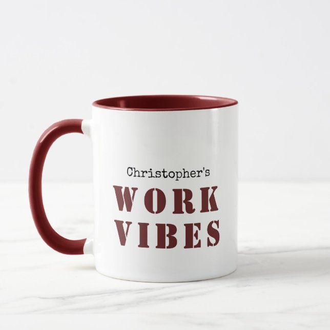 BURGUNDY CUSTOM NAME AND TEXT WORK VIBES MUG (Left)