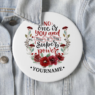 Burgundy Flowers No One Is You & That's Your Power 6 Inch Round Button