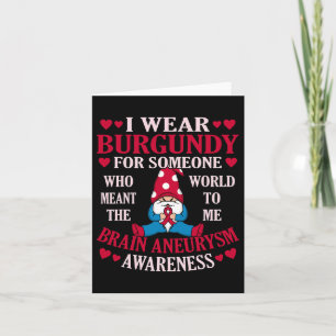 Burgundy For Someone Brain Aneurysm Awareness Grap Card
