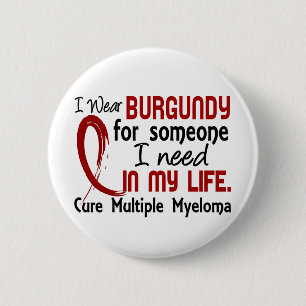 Burgundy For Someone I Need Multiple Myeloma 2 Inch Round Button