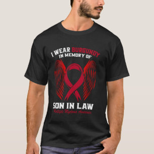 Burgundy In Memory of Son In Law Multiple Myeloma T-Shirt