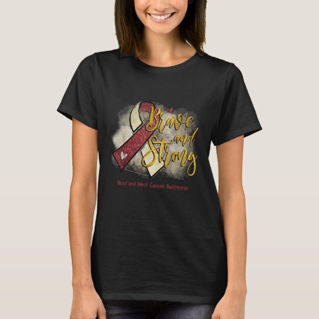 Burgundy Ribbon Brave And Strong Head Neck Cancer  T-Shirt (Front)