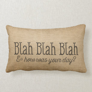 Burlap Lets Blah Blah How was your day Lumbar Pillow