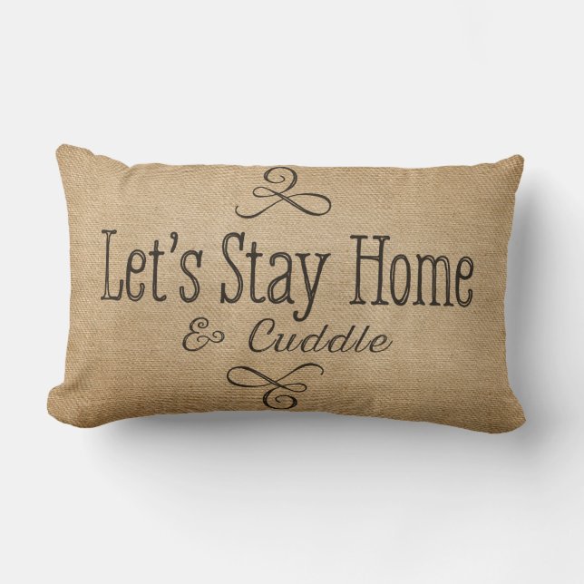 Burlap Lets stay home and Cuddle Lumbar Pillow (Front)