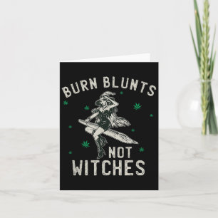 Burn Blunts Not Witches Funny Weed Smoker Stoner  Card