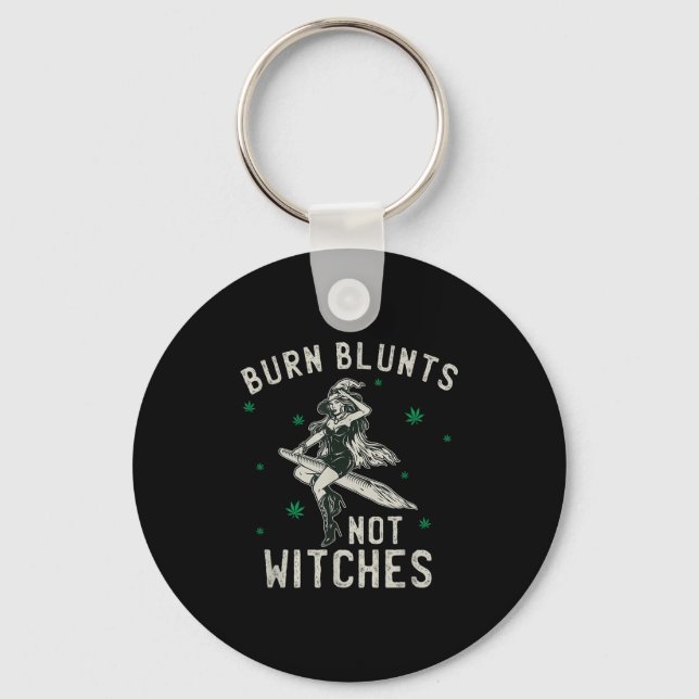 Burn Blunts Not Witches Funny Weed Smoker Stoner  Keychain (Front)
