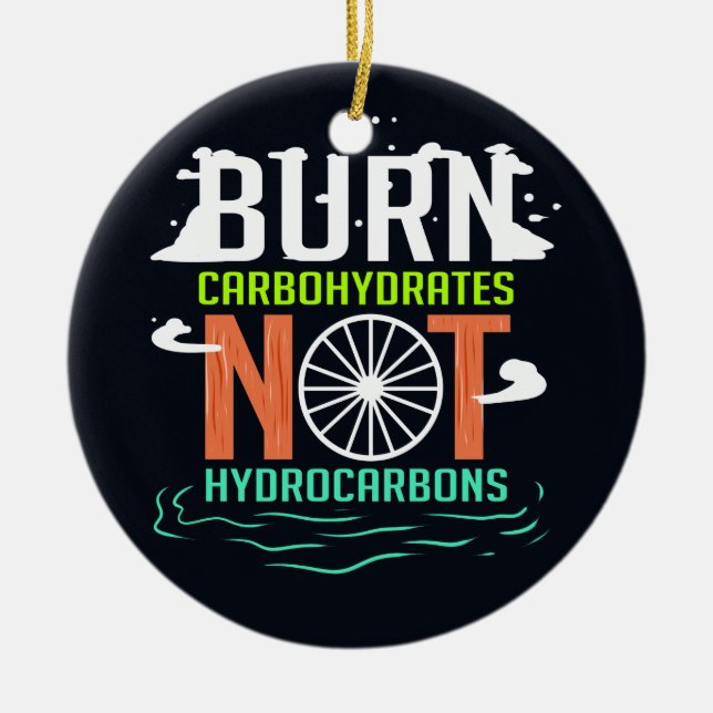 Burn Carbohydrates Not Hydrocarbons Climate Change Ceramic Ornament (Front)