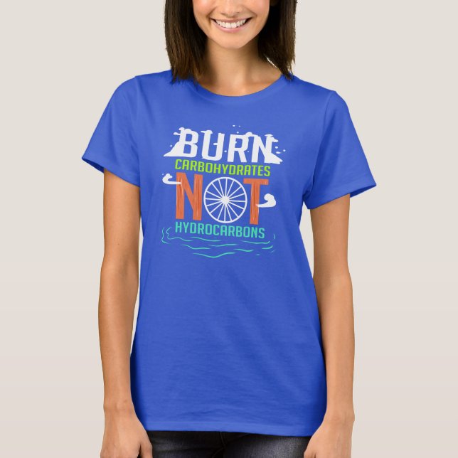 Burn Carbohydrates Not Hydrocarbons Climate Change T-Shirt (Front)