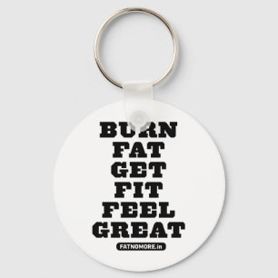 BURN FAT - GET FIT - FEEL GREAT Fitness Motivation Keychain
