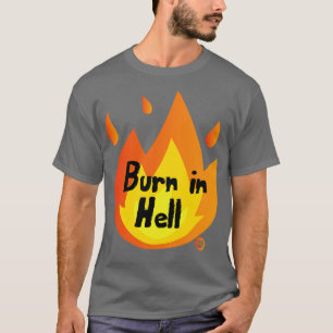 BURN IN HELL T-Shirt