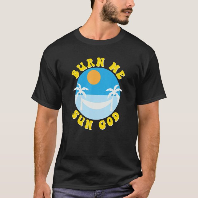 Burn Me Sun God  Beach Summer Vacation Men Women S T-Shirt (Front)