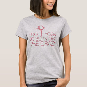 Burn Off The Crazy Yoga Dance Pose In Pinks T-Shirt