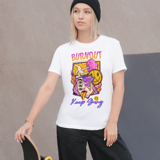 Burn out But Optimistic Streetwear  T-Shirt (Creator Uploaded)