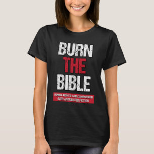 Burn The Bible Athiest Agnostic Statement T-Shirt