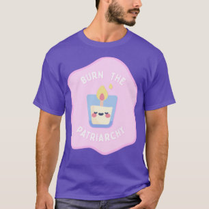 Burn The Patriarchy Cute Candle Feminist T-Shirt
