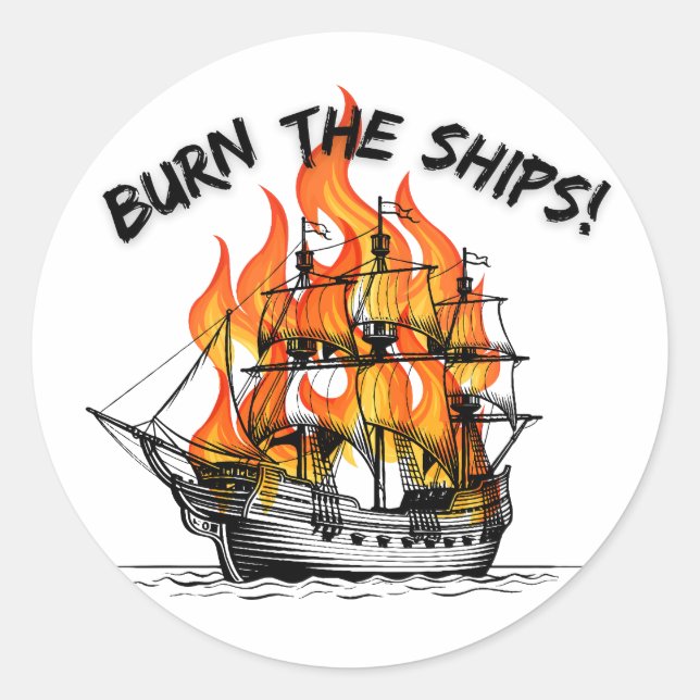 Burn The Ships  Classic Round Sticker (Front)