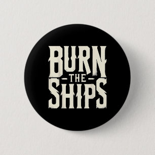 Burn The Ships Patriotic 4th Of July Independence 2 Inch Round Button