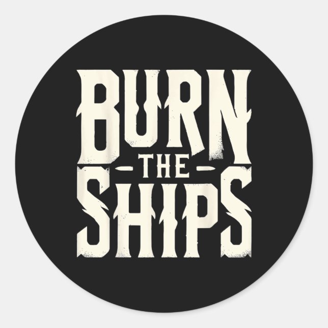 Burn The Ships Patriotic 4th Of July Independence  Classic Round Sticker (Front)
