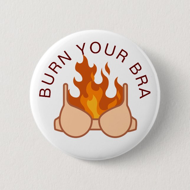 Burn Your Bra Feminist Women's Rights Quote 2 Inch Round Button (Front)