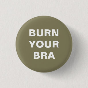 Burn your bra. Small plate 1 Inch Round Button