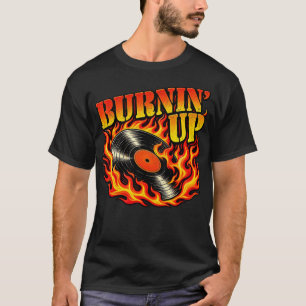 Burnin up  T-Shirt