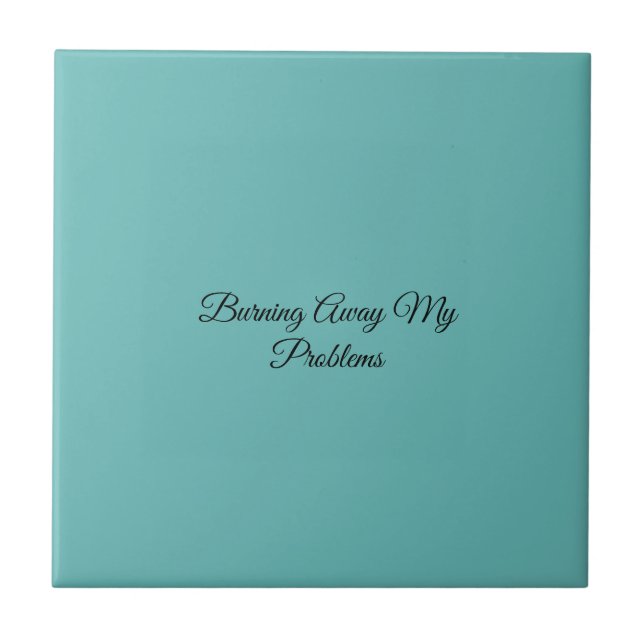 Burning Away My Problems Tile (Front)