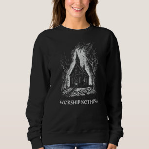 Burning Church Worship Nothing Atheist Satan Antic Sweatshirt