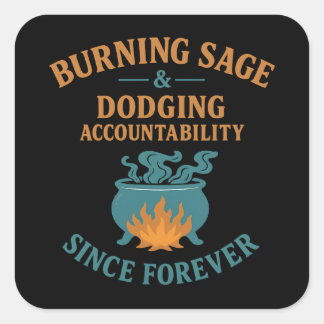 Burning Sage Dodging Accountability Square Sticker