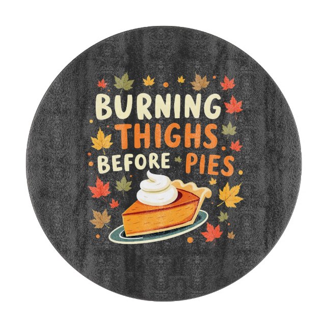 Burning Thighs Before Pies Thanksgiving Fall Cutting Board (Front)