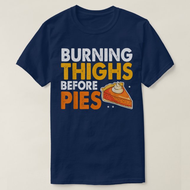 Burning Thighs Before Pies Thanksgiving Pumpkin Pi T-Shirt (Design Front)