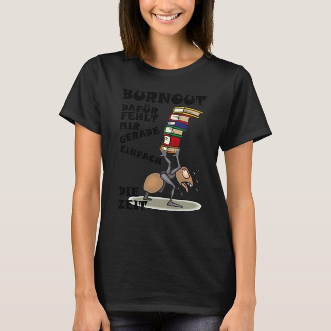 Burnout for I just lack the time T-Shirt (Front)