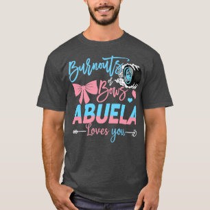 Burnouts Or Bows Abuela Loves You Gender Reveal T-Shirt
