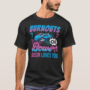 Burnouts or Bows Cousin Loves You Gender Reveal Ou T-Shirt