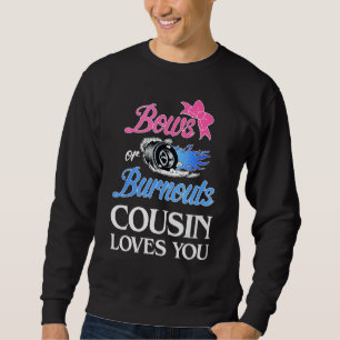 Burnouts Or Bows Cousin Loves You Gender Reveal Sweatshirt