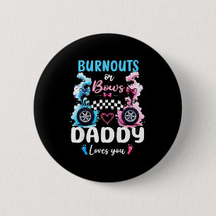 Burnouts Or Bows Daddy Love You Gender Reveal Anno 2 Inch Round Button