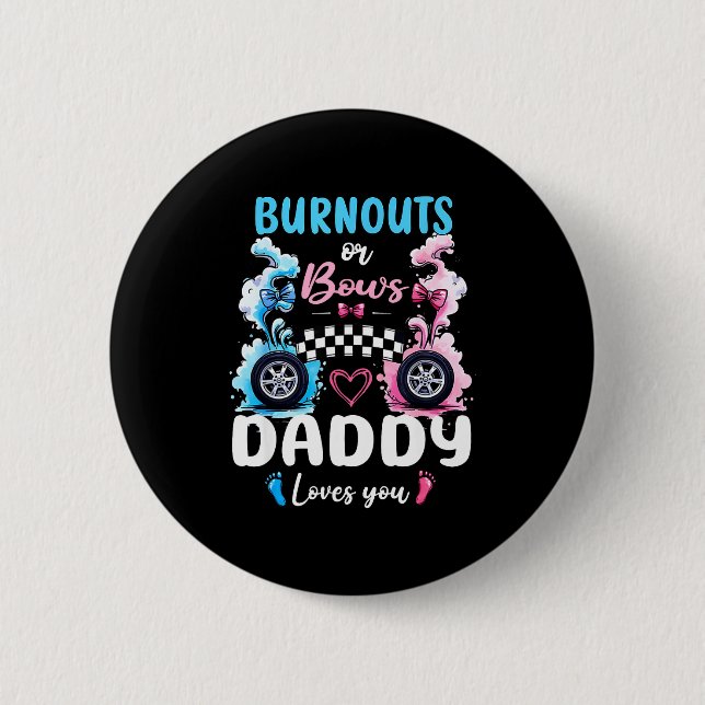 Burnouts Or Bows Daddy Love You Gender Reveal Anno 2 Inch Round Button (Front)