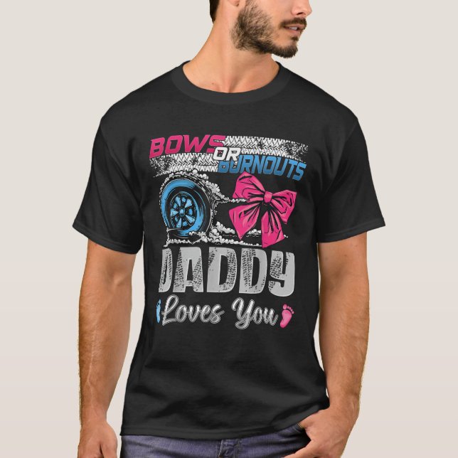 Burnouts or Bows Daddy Loves You Gender Reveal Par T-Shirt (Front)