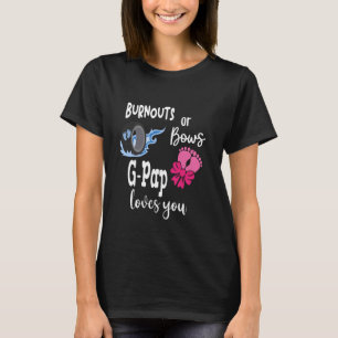 Burnouts or Bows G-Pap Loves You Special Grandpa T-Shirt