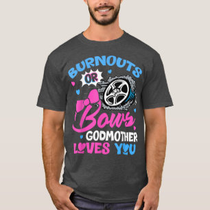 Burnouts or Bows Godmother Loves You Gender Reveal T-Shirt