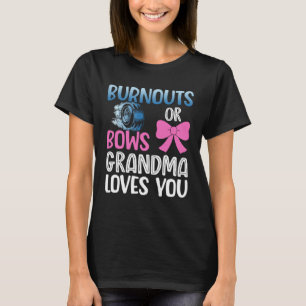Burnouts or bows grandma gender reveal baby announ T-Shirt