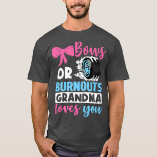 Burnouts or Bows Grandma loves you Gender Reveal p T-Shirt