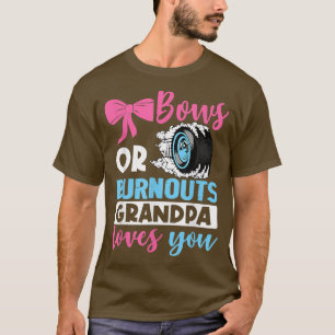 Burnouts or Bows Grandpa loves you Gender Reveal p T-Shirt