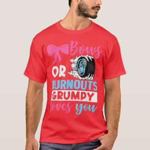 Burnouts or Bows Grumpy loves you Gender Reveal pa T-Shirt