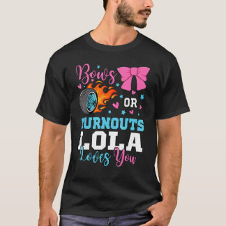 Burnouts or Bows Lola loves you Gender Reveal part T-Shirt