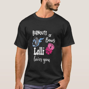 Burnouts or Bows Lolli Loves You Special Grandma T-Shirt