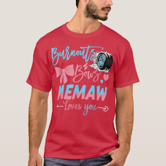 Burnouts Or Bows Memaw Loves You Gender Reveal  T-Shirt