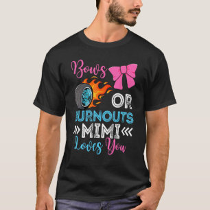 Burnouts or Bows Mimi loves you Gender Reveal part T-Shirt