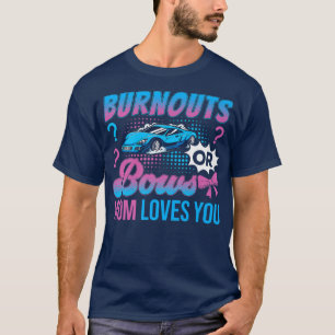 Burnouts or Bows Mom Loves You Gender Reveal Outfi T-Shirt