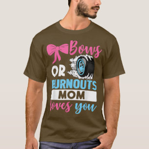 Burnouts or Bows Mom loves you Gender Reveal party T-Shirt