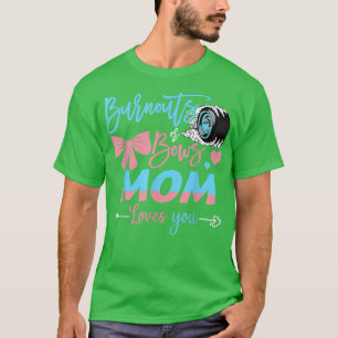 Burnouts Or Bows Mom Loves You Gender Reveal T-Shirt